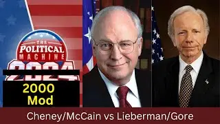 The Political Machine 2024 (2000 Mod) Cheney/McCain vs Lieberman/Gore