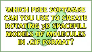 Which free software can you use to create rotating 3D Spacefill models of molecules in .gif format?