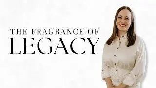 The Fragrance of Legacy - 5/11/25