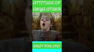 Attitude of Arya Start #shorts #beerendrdada #gameofthrones #motherofdragon #new #attitude