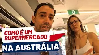 COMO É UM SUPERMERCADO NA AUSTRÁLIA | JAN 2023