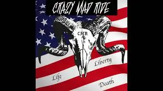 Crazy Mad Ride - Life, Liberty, Death (Full EP) - 2023