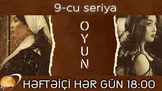 OYUN (9-cu seriya)