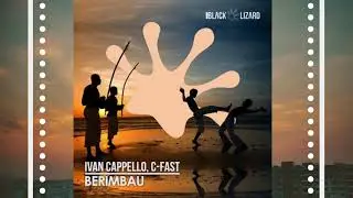 C-Fast, Ivan Cappello - Berimbau (Original Mix)