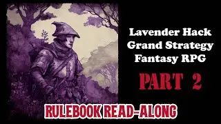 Grand Strategy Fantasy Gaming with the Lavender Hack, Part 2!