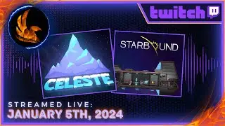 Twitch Stream (1/5/2024) - Celeste & Starbound
