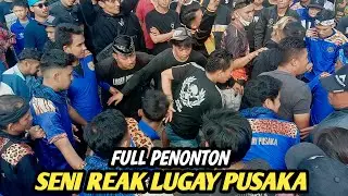 FULL PENONTON REAK DITEMPAT SENI REAK LUGAY PUSAKA
