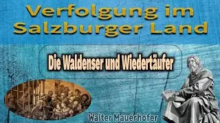 Verfolgung im Salzburger. Die Waldenser und Wiedert&auml;ufer | Walter Mauerhofer 