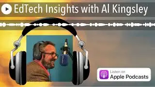 EdTech Insights with Al Kingsley