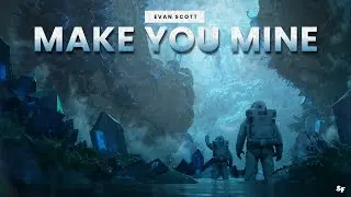 Evan Scott - Make You Mine