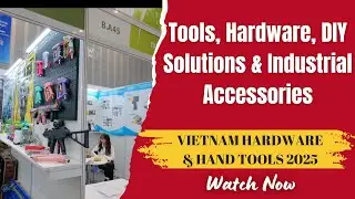 VIETNAM HARDWARE & HAND TOOLS 2025 &ndash; Tools, Hardware & Industrial Accessories | VIETNAM B2B