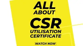 HOW TO PREPARE CSR UTILISATION CERTIFICATE| ALL ABOUT CSR UTILISATION CERTIFICATE | IS IT MANDATORY?