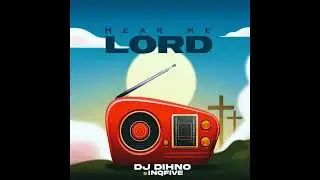 DJ DIHNO & InQfive - Hear Me Lord (Album Mix) 2025