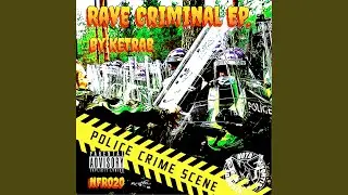 Rave Criminal !