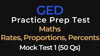 GED Math Practice Test 1 | Rates, Proportions and Percents | 50 Questions - Mock Test 1
