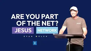 Are you part of the Net? | The Jesus Network | Ryan Welch