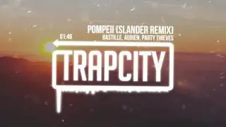Bastille & Audien & Party Thieves - Pompeii (Slander Remix)