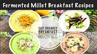 Gut Friendly Fermented Millet Breakfast Recipes For Weight Loss | Naturally Fermented Probiotic Food