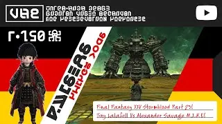 Final Fantasy XIV Stormblood Part 23 Tiny Lalafell Vs Alexander Savage M.I.N.E!