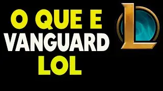 O Que é Vanguard no LOL