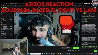 Azizos Reaction | Boos3ada Live mba3ed el Fight VS Laya | YA3 YA3 kle tre7a