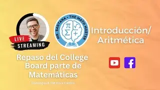 Streaming Repaso del College Board parte de Matem&aacute;ticas con Mr. Santana Sesi&oacute;n 1.