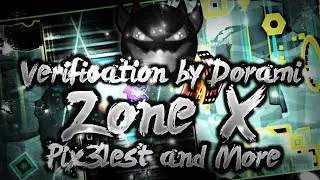 Verification By Dorami! | 'ZONE X' 100% By Pix3lest & More! [EPIC HARD DEMON?] | Geometry Dash [2.1]