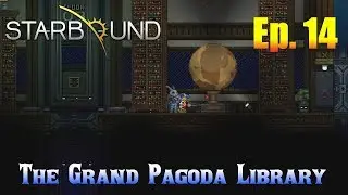Starbound 1.3 Ep. 14 - The Grand Pagoda Library