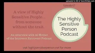 A non-HSP talks about Highly Sensitive People
