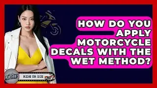 How Do You Apply Motorcycle Decals With The Wet Method? - Ride or Die Motorcycles