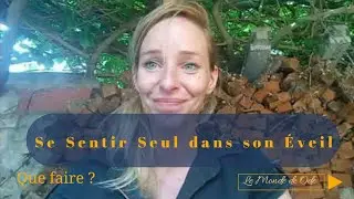 Se sentir seul dans son Éveil : Amis/Famille