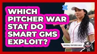 Which Pitcher WAR Stat Do Smart GMs Exploit? - Baseball Statistics Vault