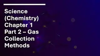 [Sec 3 G3/G2 Sci Chem] Chapter 1: Experimental Chemistry (Gas Collection)