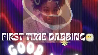 Storytime| First Time Trying DAB 😶&zwj;🌫️🍯