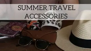 Essential Summer Travel Accessories