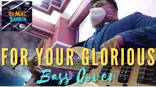 For Your Glorious // Romac Bahista // Bass Cover