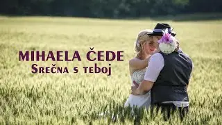 MIHAELA ČEDE - SREČNA S TEBOJ (poroka Mihaela in Aljaž)