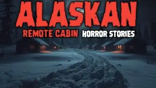 7 Most Disturbing TRUE Alaskan Remote Cabin Horror Stories | Whispread Dusk
