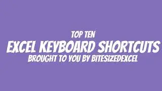 BiteSizedExcel Top 10 Excel Keyboard Shortcuts