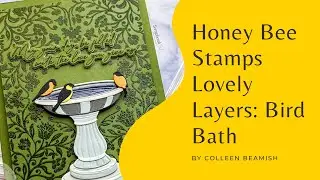 Honey Bee Stamps | Lovely Layers: Bird Bath | Card Making Tutorial
