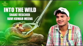 DD Morning Show | Into The Wild | Snake Rescuer | Ravi Kumar Meena | DD National