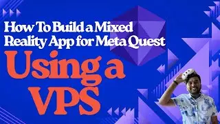 How To Build a Location Based Mixed Reality App for Meta Quest using a VPS