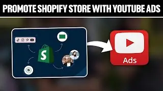 How To Promote Your Shopify Store With YouTube Ads 2023! (Full Tutorial)