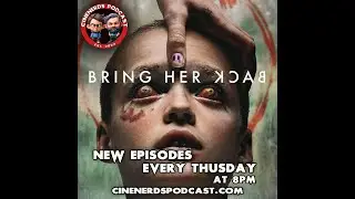 CineNerds Episode 100 - Bring Her Back