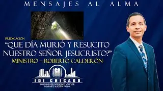 Que dia Murio y Resucito Nuestro Señor Jesucristo? | Ministro - Roberto Calderon