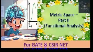 Metric Space Part II (Functional Analysis Lec 2) For GATE & M.Sc