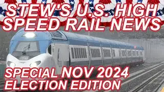 Stew's U.S. HSR News November 2024 | CAHSR Northeast Corridor Brightline West Keystone Service Acela