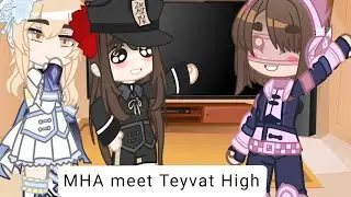 MHA meet Teyvat High //GCMM//not original//F-MC