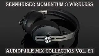 Audiophile Mix Collection Vol. 21 - SENNHEISER Momentum 3 Wireless