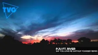 PJU ft. River - Say You Love Me (Arthur Younger Remix)